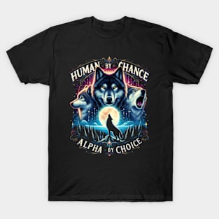 Human By Chance Alpha By Choice Funny For Men and Women T-Shirt